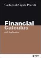 Financial calculus. With applications di Erio Castagnoli, Margherita Cigola, Lorenzo Peccati edito da EGEA