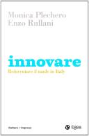 Innovare. Reinventare il made in Italy di Monica Plechero, Enzo Rullani edito da EGEA