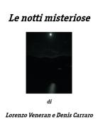 Le notti misteriose di Denis Carraro, Lorenzo Veneran edito da Youcanprint