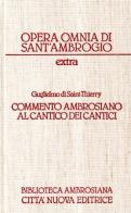 Commento ambrosiano al Cantico dei cantici di Guglielmo di Saint-Thierry edito da Città Nuova