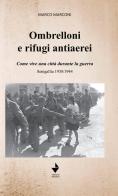 Ombrelloni e rifugi antiaerei. Come vive una città durante la guerra. Senigallia 1938/1944 di Marco Marconi edito da Venturaedizioni