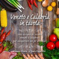 Veneto e Calabria in tavola di Romano Presta, Sara Favaretto edito da Youcanprint