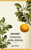 L' essenza della felicità di Maria Barresi edito da Minerva Edizioni (Bologna)