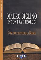 Mauro Biglino incontra i teologi. Cosa dice davvero la Bibbia? di Mauro Biglino edito da Uno Editori