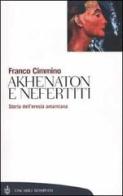 Akhenaton e Nefertiti. Storia dell'eresia amarniana di Franco Cimmino edito da Bompiani