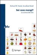 Sai cosa mangi? La scienza del cibo di Richard W. Hartel, AnnaKate Hartel edito da Springer Verlag