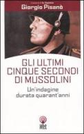 Gli ultimi cinque secondi di Mussolini di Giorgio Pisanò edito da Net