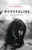 Borderline. Poesie di una ragazza depressa di Lia Varalli edito da Kimerik