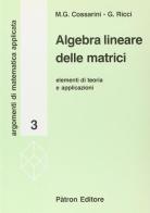 Algebra lineare delle matrici di Cossarini M. Gilda, Gianni Ricci edito da Pàtron