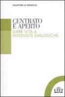 Centrato e aperto. Dare vita a interviste dialogiche di Salvatore La Mendola edito da UTET Università