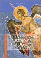 The franciscan custody of the holy land in Cyprus. Its educational, pastoral and charitable work and support for the Maronite community di Paolo Pieraccini edito da TS - Terra Santa
