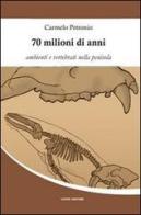 70 milioni di anni. Ambienti e vertebrati nella penisola di Carmelo Petronio edito da Leone