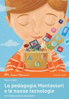 La pedagogia Montessori e le nuove tecnologie. Un'integrazione possibile? di Mario Valle edito da Il Leone Verde
