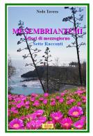 Mesembriantemi. I fiori di mezzogiorno. Sette racconti di Nedo Tavera edito da La Bancarella (Piombino)