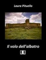 Il volo dell'albatro di Laura Pituello edito da EEE-Edizioni Esordienti E-book