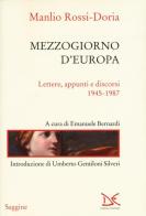 Mezzogiorno d'Europa. Lettere, appunti e discorsi (1945-1987) di Manlio Rossi Doria edito da Donzelli