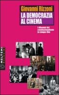 La democrazia al cinema. I dilemmi del costituzionalismo in cinque film di Giovanni Rizzoni edito da Booklet Milano