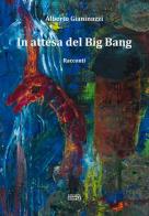 In attesa del Big Bang di Alberto Gianinazzi edito da Simple