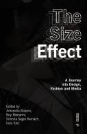 The size effect. A journey into design, fashion and media edito da Mimesis International