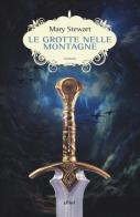 Le grotte nelle montagne di Mary Stewart edito da Elliot