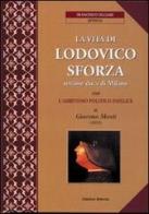 La vita di Lodovico Sforza, settimo duca di Milano di Giacomo Monti edito da Edizioni Selecta