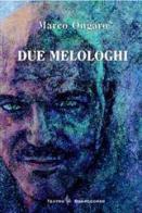 Due melologhi di Marco Ongaro edito da Bonaccorso Editore