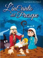 L' incanto del Presepe. Con CD Audio di Nicola Cinquetti, Marco Padovani edito da Mela Music