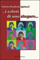 ... i colori di uno zingaro di Vittorio Rombolà edito da Aletti