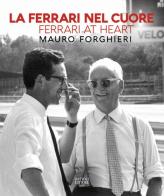 La Ferrari nel cuore. Mauro Forghieri. Ediz. italiana e inglese edito da Artioli
