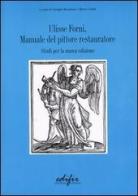 Manuale del pittore restauratore. Studi per la nuova edizione di Ulisse Forni edito da EDIFIR