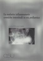 Le malattie croniche infiammatorie intestinali in età pediatrica edito da CISU