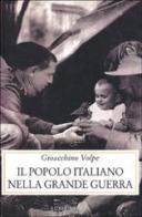 Il popolo italiano nella grande guerra di Gioacchino Volpe edito da Luni Editrice