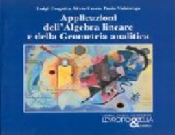 Applicazioni dell'algebra lineare e geometria analitica di Luigi Corgnier, Silvio Greco, Paolo Valabrega edito da Levrotto & Bella