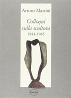 Colloqui sulla scultura 1944-1945 di Arturo Martini edito da Canova