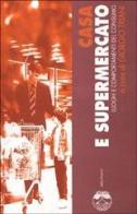 Casa e supermercato. Luoghi e comportamenti del consumo di Giorgio Triani edito da Elèuthera