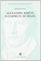 Alexandre Kojève interprete di Hegel di Rosario Dati edito da La Città del Sole