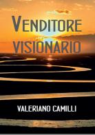 Venditore visionario di Valeriano Camilli edito da Società Editrice Romana