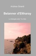Belanner d'Eltharay di Andrea Girardi edito da ilmiolibro self publishing