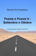 Poesie e poesie. Settembre e ottobre vol.6 di Simone De Crescenzo edito da ilmiolibro self publishing