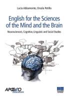 English for the sciences of the mind and the brain. Neuroscience/s, cognitive, linguistic and social studies di Lucia Abbamonte, Orsola Petillo edito da Apogeo Education