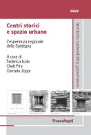 Centri storici e spazio urbano. L'esperienza regionale della Sardegna edito da Franco Angeli
