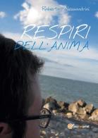 Respiri dell'anima di Roberto Alessandrini edito da Youcanprint