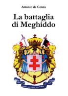 La battaglia di Meghiddo. Templari di Antonio Da Conca edito da Youcanprint
