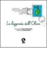 La leggenda dell'olivo di Vito De Benedetto, Liliana Carone edito da Lupo