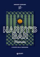 Harry's Bar. Venezia. Le ricette della tradizione di Arrigo Cipriani edito da Giunti Editore