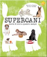 Supercani. Storie di eroi a quattro zampe. Ediz. illustrata di Mariella Panzeri edito da Crealibri