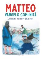 Matteo Vangelo comunità. Cammino nel solco della fede edito da Marcianum Press