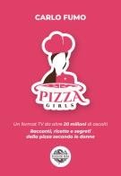 Pizzagirls. Un format TV da oltre 20 milioni di ascolti. Racconti, ricette e segreti della pizza secondo le donne vol.1 di Carlo Fumo edito da Mea