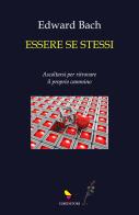 Essere se stessi. Ascoltarsi per ritrovare il proprio cammino di Edward Bach edito da GAEditori