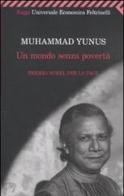 Un mondo senza povertà di Muhammad Yunus edito da Feltrinelli